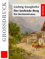 Der laufende Berg (Großdruck): Ein Hochlandroman