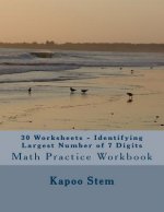 30 Worksheets - Identifying Largest Number of 7 Digits: Math Practice Workbook