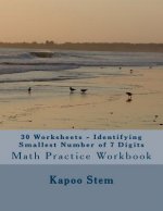 30 Worksheets - Identifying Smallest Number of 7 Digits: Math Practice Workbook