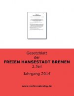 Gesetzblatt der FREIEN HANSESTADT BREMEN: Jahrgang 2014 Teil 2