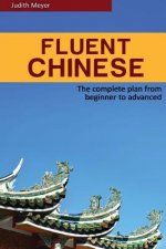 Fluent Chinese: the complete plan for beginner to advanced