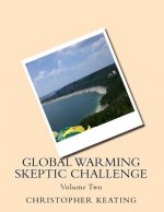 Global Warming Skeptic Challenge: Volume Two