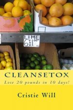 Cleansetox: Lose 20 pounds in 10 days!