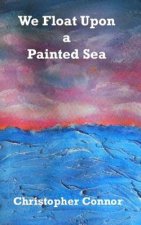 We Float Upon a Painted Sea