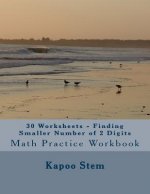 30 Worksheets - Finding Smaller Number of 2 Digits: Math Practice Workbook