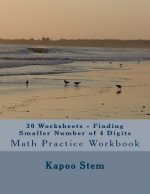 30 Worksheets - Finding Smaller Number of 4 Digits: Math Practice Workbook