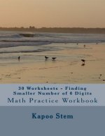 30 Worksheets - Finding Smaller Number of 6 Digits: Math Practice Workbook