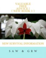 Valuable FREE Advice ! ( NEW BOOK 1 ): New Survival Information