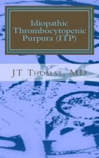 Idiopathic Thrombocytopenic Purpura (ITP): Fast Focus Study Guide