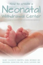 How to create a Neonatal Withdrawal Center: a new model of care for neonatal abstinence syndrome