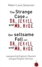 The Strange Case of Dr. Jekyll and Mr. Hyde / Der seltsame Fall von Dr. Jekyll und Mr. Hyde. Zweisprachig / bilingual: English /German