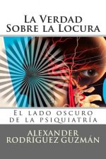 La Verdad Sobre la Locura: El lado oscuro de la psiquiatría