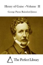 Henry of Guise =Volume II