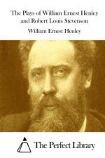 The Plays of William Ernest Henley and Robert Louis Stevenson