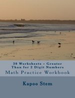 30 Worksheets - Greater Than for 2 Digit Numbers: Math Practice Workbook