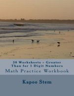 30 Worksheets - Greater Than for 1 Digit Numbers: Math Practice Workbook