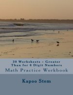 30 Worksheets - Greater Than for 6 Digit Numbers: Math Practice Workbook