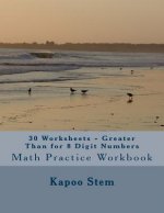 30 Worksheets - Greater Than for 8 Digit Numbers: Math Practice Workbook