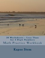 30 Worksheets - Less Than for 4 Digit Numbers: Math Practice Workbook