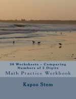 30 Worksheets - Comparing Numbers of 2 Digits: Math Practice Workbook