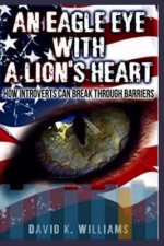 An eagle eye with a lions heart: : how introverts can break thru barriers