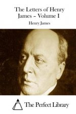 The Letters of Henry James - Volume I