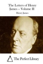 The Letters of Henry James - Volume II