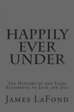 Happily Ever Under: The History of the Sexes According to Jack and Jill