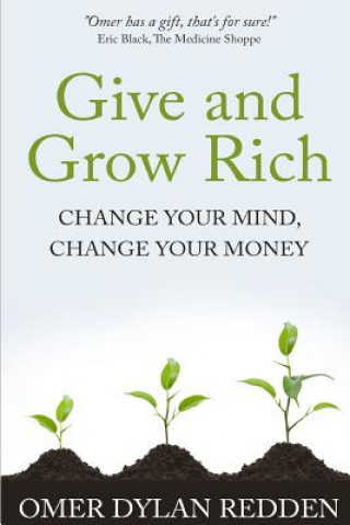 Give and Grow Rich: Change Your Mind, Change Your Money