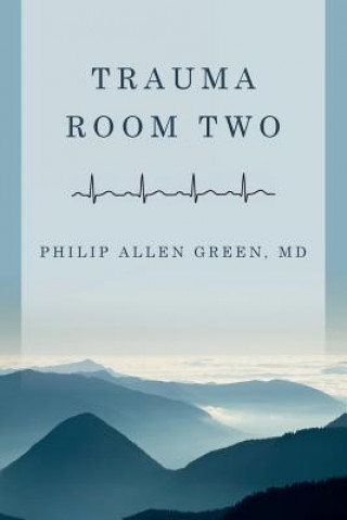 Trauma Room Two (Philip Allen Green)(Brožovaná)