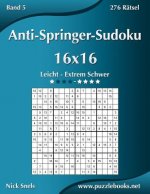 Anti-Springer-Sudoku 16x16 - Leicht bis Extrem Schwer - Band 5 - 276 Ratsel