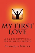 My First Love: A self-help devotional for spiritual growth.
