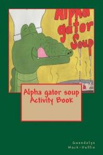 Alpha gator soup Activity Book