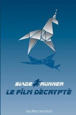 Blade Runner, le Film Décrypté