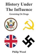 History Under The Influence: Governing On Drugs