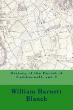 History of the Parish of Camberwell, vol. I