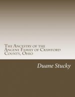 The Ancestry of the Angene Family of Crawford County, Ohio