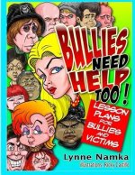 Bullies Need Help Too!: Lesson Plans for Helping Bullies and their Victims