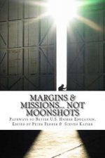 Margins & Missions... not Moonshots: Pathways to Better U.S. Higher Education
