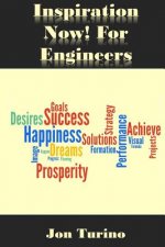Inspiration Now! for Engineers: What You Need To Succeed