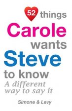 52 Things Carole Wants Steve To Know: A Different Way To Say It