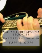 Valuable FREE Advice ! ( BOOK 14 ): New S U R V i V A L Information