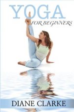 Yoga For Beginners: Practical Yoga To Improve Your Breathing, Heal Your Body And Balance Your Mind