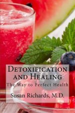 Detoxification and Healing: The Way to Perfect Health
