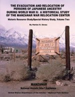 The Evacuation and Relocation of Persons of Japanese Ancestry During World War II: A Historical Study of the Manzanar War Relocation Center: Historic