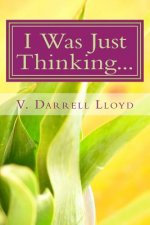 I Was Just Thinking...: Thoughts on Love and Relationship