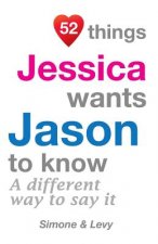 52 Things Jessica Wants Jason To Know: A Different Way To Say It