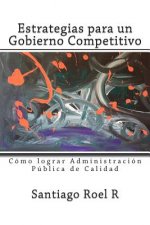 Estrategias para un Gobierno Competitivo: Cómo lograr Administración Pública de Calidad