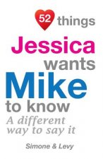 52 Things Jessica Wants Mike To Know: A Different Way To Say It
