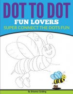 Dot to Dot Fun Lovers: Super Connect the Dots Fun